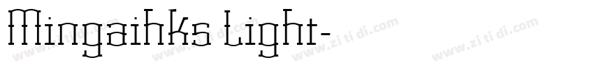 Mingaihks Light字体转换 Mingaihks Light字体转换
